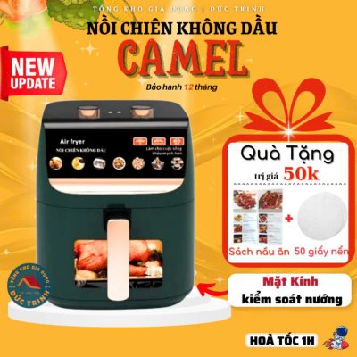 Nồi chiên không dầu CAMEL dung tích 4L, 6L,10L,15L mặt kính 2025 [BH12Tháng]